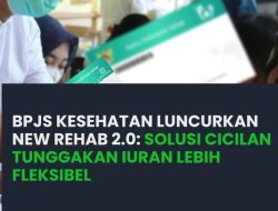 BPJS Kesehatan Luncurkan Program New Rehab 2.0, Solusi Cicilan Tunggakan Iuran JKN